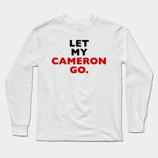 Let My Cameron Go Long Sleeve T-Shirt